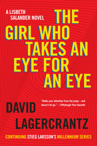 The Girl Who Takes an Eye for an Eye: A Lisbeth Salander novel, continuing Stieg Larsson's Millennium Series