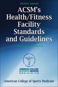 Acsm's Health/Fitness Facility Standards and Guidelines