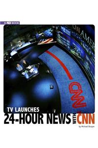 TV Launches 24-Hour News with CNN