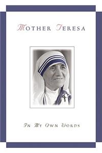 Mother Teresa, in My Own Words