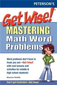 Get Wise! Mastering Math Wrd Problems 1e