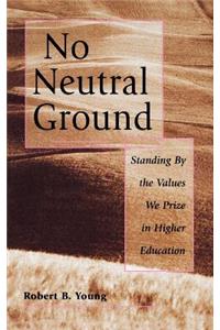 No Neutral Ground Values Higher Ed