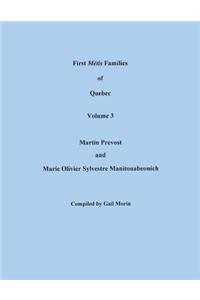 First Metis Families of Quebec. Volume 3: Martin Prevost and Marie Olivier Sylvestre Manitouabeouich