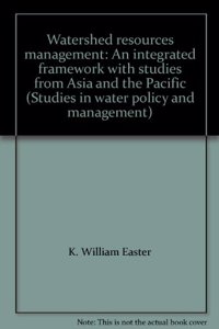 Watershed Resources Management: An Integrated Framework with Studies from Asia and the Pacific