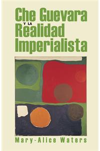 Che Guevara Y La Realidad Imperialista