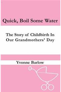 Quick, Boil Some Water!