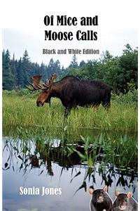 Of Mice and Moosecalls (Black and White Edition)