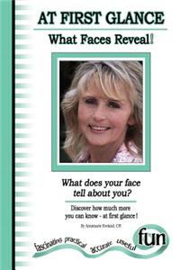 At First Glance - What Faces Reveal! (What does your face tell about you)