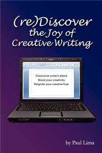 Rediscover the Joy of Creative Writing: Overcome Writer's Block, Boost Your Creativity, Reignite Your Creative Fuse
