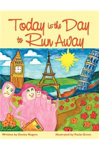 Today Is the Day to Run Away