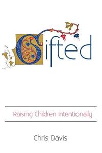 Gifted: Raising Children Intentionally