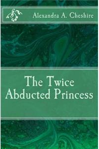 Twice Abducted Princess