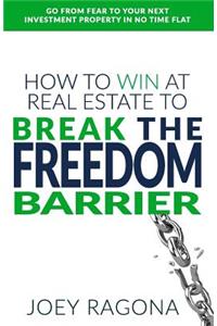 How to Win at Real Estate to Break the Freedom Barrier