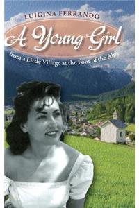 A Young Girl from a Little Village at the Foot of the Alps