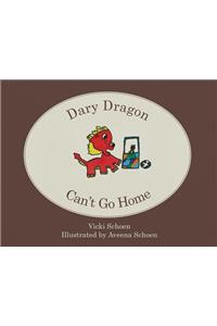 Dary Dragon Can't Go Home