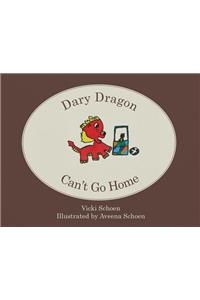 Dary Dragon Can't Go Home