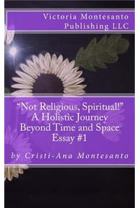 Not Religious, Spiritual!