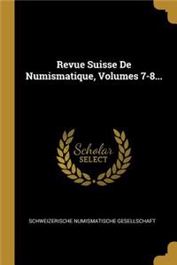 Revue Suisse De Numismatique, Volumes 7-8...