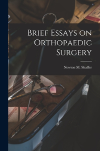 Brief Essays on Orthopaedic Surgery