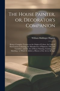 House Painter, or, Decorator's Companion