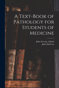 Text-book of Pathology for Students of Medicine
