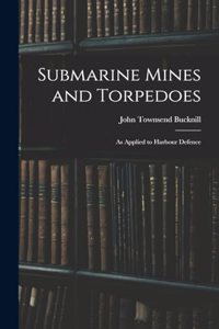 Submarine Mines and Torpedoes