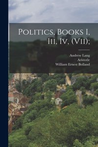 Politics, Books I, Iii, Iv, (vii);