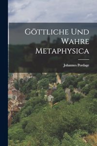 Göttliche und Wahre Metaphysica