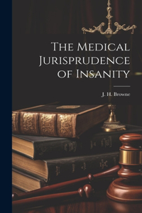 Medical Jurisprudence of Insanity