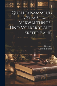 Quellensammlung zum Staats, Verwaltungs- und Völkerrecht, Erster Band