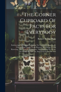 Corner Cupboard Of Facts For Everybody