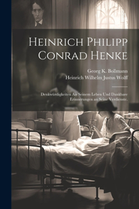 Heinrich Philipp Conrad Henke: Denkwürdigkeiten ais seinem Leben und dankbare Erinnerungen an seine Verdienste.