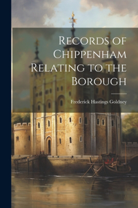 Records of Chippenham Relating to the Borough