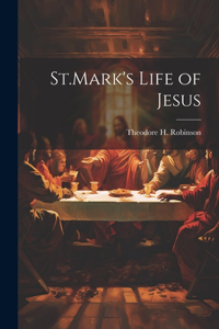 St.Mark's Life of Jesus