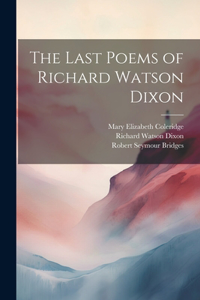 Last Poems of Richard Watson Dixon