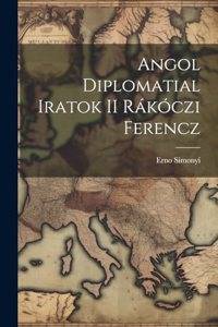 Angol Diplomatial Iratok II Rákóczi Ferencz