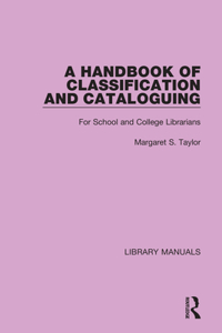 Handbook of Classification and Cataloguing: For School and College Librarians