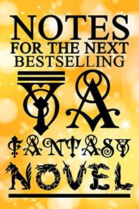 Notes For The Next Bestselling YA Fantasy Novel