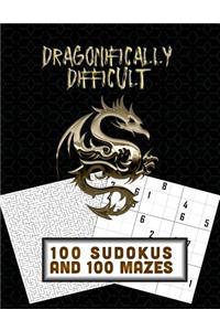 Dragonifically Difficult!! 100 Sudokus and 100 Mazes