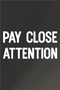 Pay Close Attention