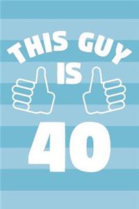 Notebook for 40 Year Old Man - This Guy Is 40 Years Old - Mens Journal - 40th Birthday Gift For Men