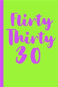 Flirty Thirty - 30