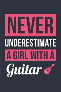 Funny Guitar Notebook - Never Underestimate A Girl With A Guitar - Gift for Guitar Player - Guitar Diary