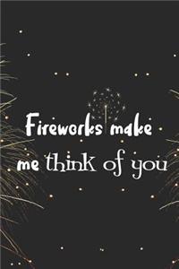 Fireworks Make Me Think Of You