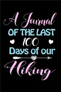 A Journal Of The Last 100 Days of Our Hiking: A 100 Days Journal to write down memories, birthday wishes, goals, quotes and aspirations, discovers