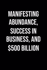 Manifesting Abundance Success In Business And 500 Billion