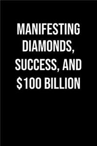 Manifesting Diamonds Success And 100 Billion