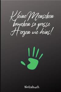 Kleine Menschen Brauchen Große Herzen So Wie Deins! Notizbuch