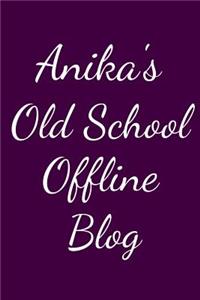 Anika's Old School Offline Blog