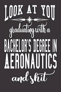 Look At You Graduating With A Bachelor's Degree In Aeronautics And Shit